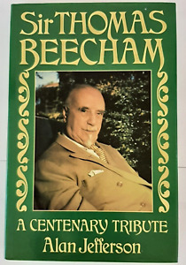 Sir Thomas Beecham: A Centenary Tribute Book By Alan Jefferson Hardcover, 1979
