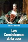 Livre de poche Les Comdiennes de la cour par Victor Du Bled