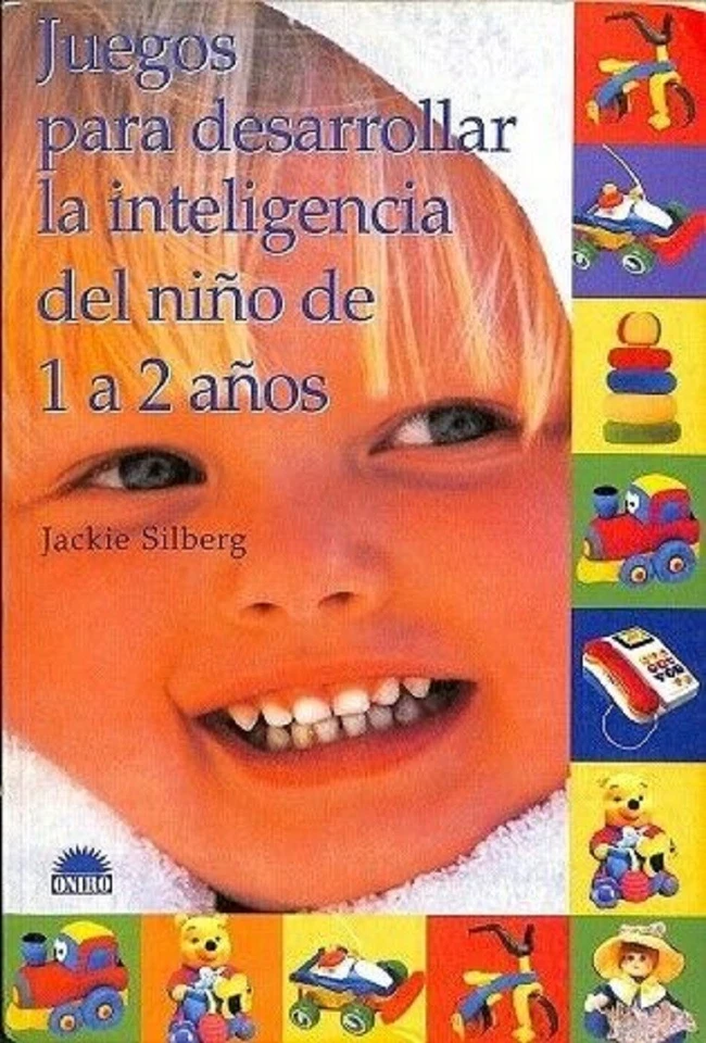 JUEGOS PARA DESARROLLAR LA INTELIGENCIA DEL NIÑO DE 1 A 2 AÑOS. J. SILBERG - Imagen 1 de 1