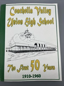Coachella Valley Union High School “ The First 50 Years “ 1910-1960 California - Picture 1 of 12