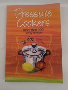 Pressure Cookers More than 100 Easy Recipes Paperback Cookbook Great Gift! - Picture 1 of 4
