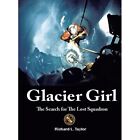 Glacier Girl: Die Suche nach dem verlorenen Geschwader - Hardcover NEU Taylor, Richard 01