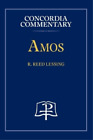 R Reed Lessing Amos - Concordia Commentary (Hardback)