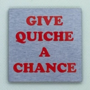 GIVE QUICHE A CHANCE - Red Dwarf Fridge Magnet - Shiny Gloss Finish - Picture 1 of 2