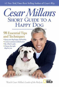 Cesar Millan's Short Guide to a Happy Dog : 98 Essential Tips and