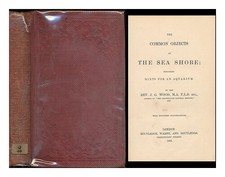 WOOD, JOHN GEORGE (1827-1889) The common objects of the sea shore : including hi