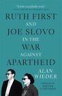 Ruth First and Joe Slovo in the War to End Apartheid 9781583673560 | Brand New