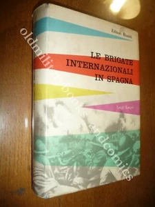 LE BRIGATE INTERNAZIONALI IN SPAGNA LUIGI LONGO L'A. PARTECIPO ALLA GUERRA - Picture 1 of 3