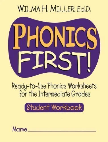 Phonics First! : Ready-To-Use Phonics Worksheets for the Intermediate Grades, Student Workbook by Wilma H. Miller (2001, Trade Paperback, Workbook)