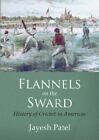 Flannels On The Sward: History Of Cricket In Americas(Black And White Edition)..