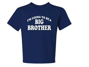 I'M GOING TO BE A BIG BROTHER 1 kids size t-shirt 6 Months To XL=18-20 THE BEST - Picture 1 of 8