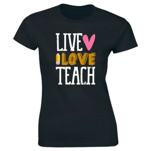 Live Love Teach Women's T-Shirt School Teacher Assistant Educator Gift Tee - Picture 1 of 1