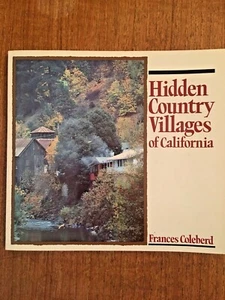 HIDDEN COUNTRY VILLAGES OF CALIFORNIA by Frances Coleberd: 1982 Illustrated PB - Picture 1 of 5