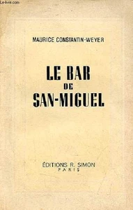 Le bar de San-Miguel. - Constantin-Weyer Maurice - 1946 - Picture 1 of 1