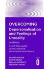 Overcoming Depersonalisation and Feelings of Unreality, 2nd Edition: A self-hel,