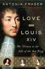 Love And Louis Xiv: The Women In The Lif