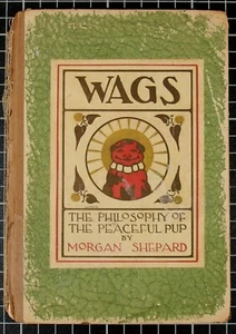 Wags Philosophy of a Peaceful Pup Shepard, Morgan Antique Book 1909 First Flaws  - Picture 1 of 11