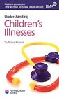Childrens Illnesses (understanding) (Family Doctor Books), Teresa Kilgour, Used;