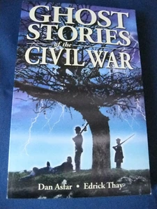 Ghost Stories of the Civil War by Dan Asfar Edrick Thay 1st Print 2003 Trade PB - Picture 1 of 3