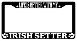 Black License Plate Frame Life Is Better With My Irish Setter Auto Accessory 428 - Picture 1 of 1