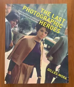 THE LAST PHOTOGRAPHIC HEROES, Gilles Mora. Hardcover, 2007. - Picture 1 of 7