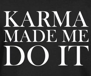3 XL Black Funny Men's  t shirt tnovelty shirt Clearance KARMA MADE ME DO IT - Picture 1 of 4