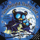 Gliori, Debi : Goodnight, Baby Bat! Value Guaranteed from eBay?s biggest seller!