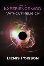 How to experience God without religi..., Poisson, Denis