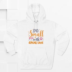 Do Small Things With Great Love Fleece Hoodie, Soft Cozy Winter Pullover, - Picture 1 of 17