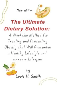 The Ultimate Dietary Solution: A Workable Method for Treating and Preventing Obe - Picture 1 of 1