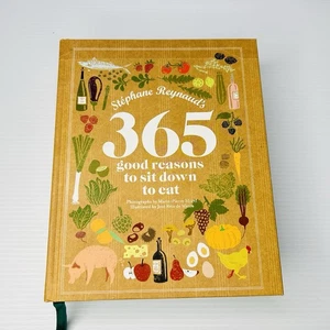 365 Good Reasons To Sit Down To Eat by Stephanie Reynaud's Large Hardcover Book - Picture 1 of 12