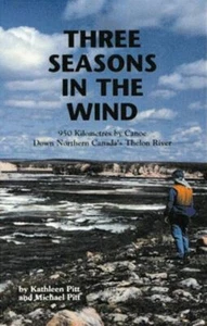 Three Seasons in the Wind: 950 Km by Canoe Down Northern Canadas Thelon River - Picture 1 of 1