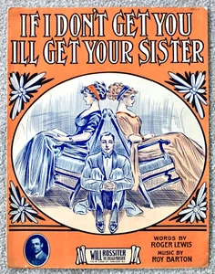 1911 If I Don't Get You I'll Get Your Sister Sheet Music - Picture 1 of 1