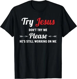 NEW LIMITED Try Jesus Please Don't Try Me Christian Bible T-Shirt - MADE IN USA - Picture 1 of 12