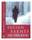 BARNES, JULIAN The porcupine 1992 First Edition Hardcover