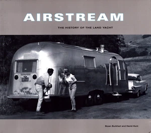 Airstream The History of the Land Yacht Bryan Burkhart David Hunt PB Illustrated - Picture 1 of 1