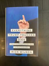 Everything Trump Touches Dies, by Rick Wilson HCDJ 2018