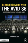 Getting To Work With The Avid S6: An Introduction And Learning Guide
