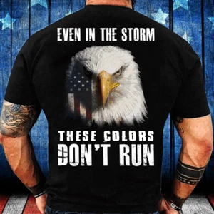 Veteran T Shirt Even In The Storm These Colors Don't Run T Shirt Veterans - Picture 1 of 4