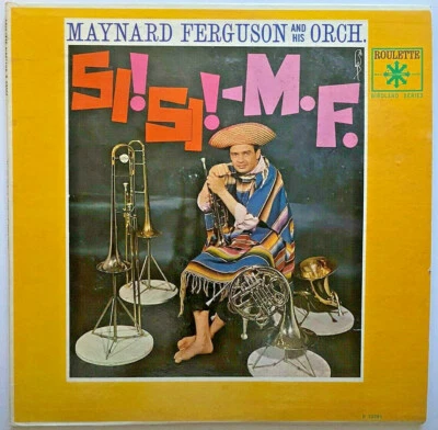 MAYNARD FERGUSON AND HIS ORCHESTRA - Si! Si!-M.F. 1962 PRESSING VINYL RECORD LP - Image 1 of 4