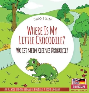 Where Is My Little Crocodile? - Wo ist mein kleines Krokodil?: Bilingual childre - Picture 1 of 1