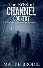 The Eyes of Channel Country: Volume 3 (Chaos Down), Brodie 9781984195869 New-,