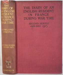 DIARY OF AN ENGLISH RESIDENT IN FRANCE DURING WAR TIME 1915, Strong. WW1 - Picture 1 of 4