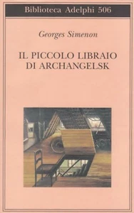 Il piccolo libraio di Archangelsk, GEOEGES SIMENON, ADELPHI LIBRI COD:506 - Foto 1 di 1