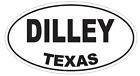 Dilley Texas Oval Bumper Sticker or Helmet Sticker D3344 Euro Oval