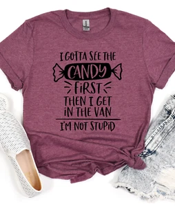 Lustiges T-Shirt Gotta See The Candy First Then I get in The Van I'm Not Stupid Shirt - Bild 1 von 11