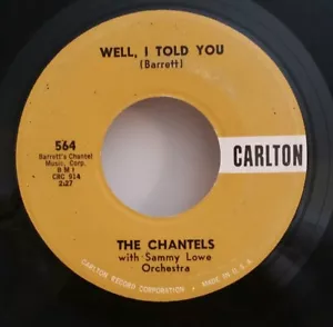Chantels WELL I TOLD YOU / STILL (GREAT DOO WOP 45) #564 PLAYS VG++ NO NOISE! - Picture 1 of 4