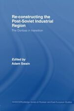 Re-Constructing the Post-Soviet Industrial Region: The Donbas in