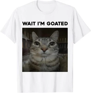 Wait I'm Goated cat humor Meme T-Shirt Hoodie - Picture 1 of 13