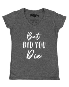 But Did You Die Women's V-Neck T-shirt Funny Workout Gym Yoga Novelty Saying Tee - Picture 1 of 10